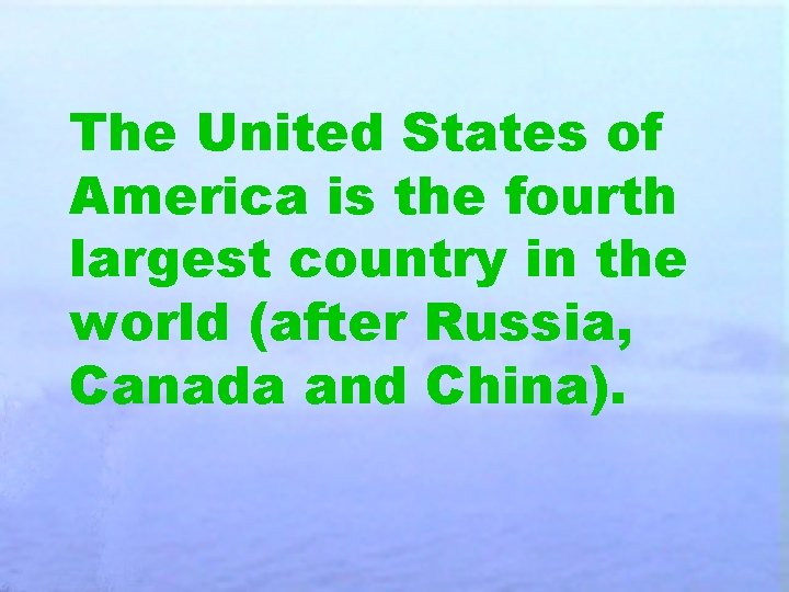 The United States of America is the fourth largest country in the world (after