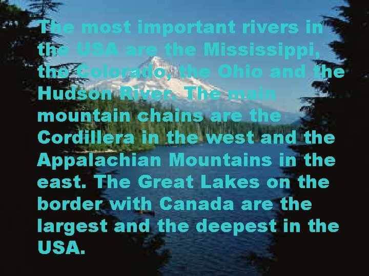 The most important rivers in the USA are the Mississippi, the Colorado, the Ohio