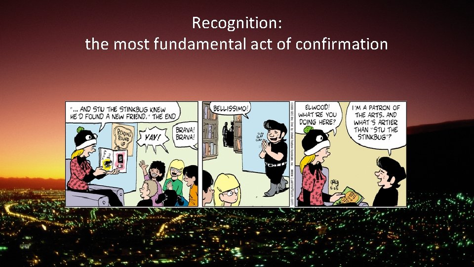 Recognition: the most fundamental act of confirmation 
