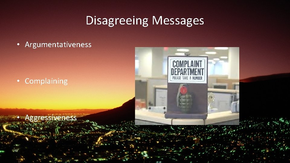 Disagreeing Messages • Argumentativeness • Complaining • Aggressiveness 