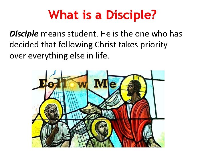 What is a Disciple? Disciple means student. He is the one who has decided