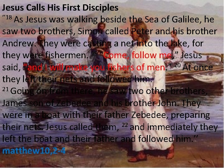 Jesus Calls His First Disciples ‘’ 18 As Jesus walking beside the Sea of