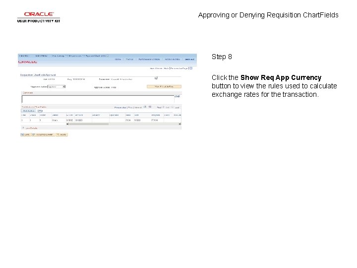 Approving or Denying Requisition Chart. Fields Step 8 Click the Show Req App Currency