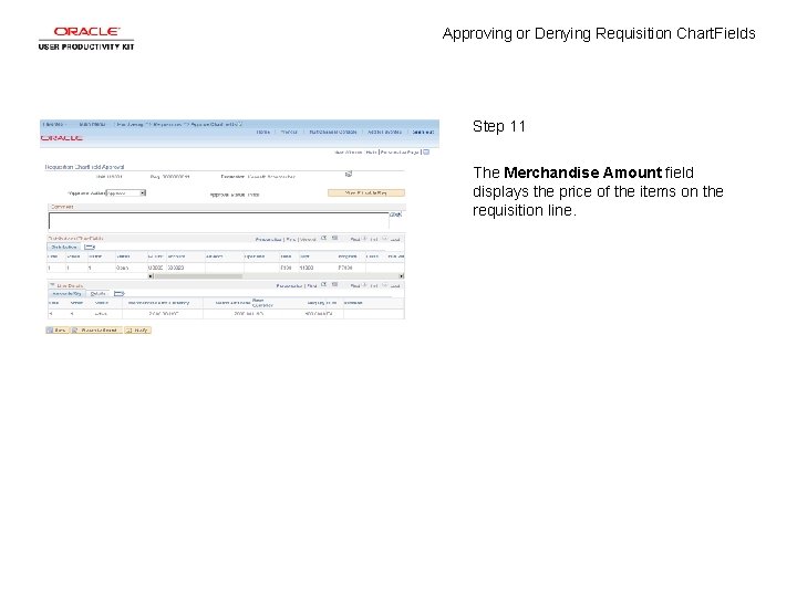 Approving or Denying Requisition Chart. Fields Step 11 The Merchandise Amount field displays the