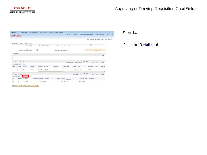 Approving or Denying Requisition Chart. Fields Step 14 Click the Details tab. 