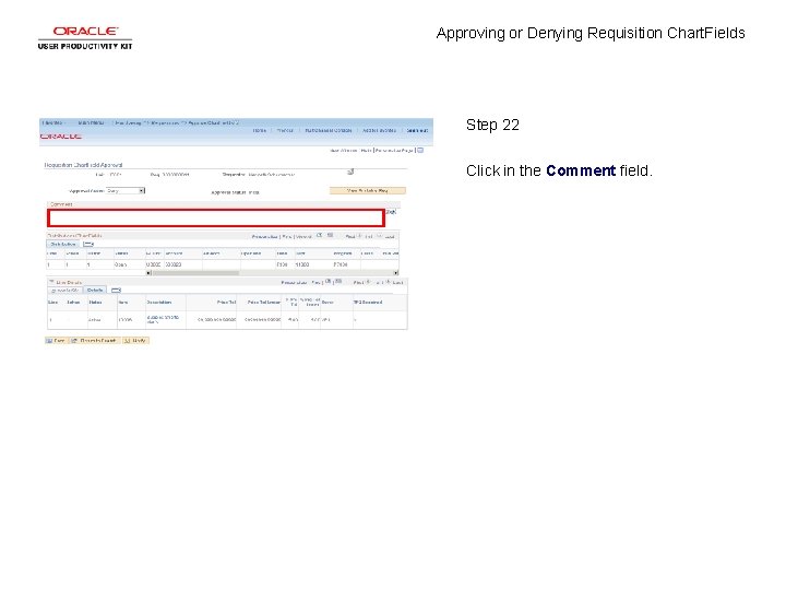 Approving or Denying Requisition Chart. Fields Step 22 Click in the Comment field. 
