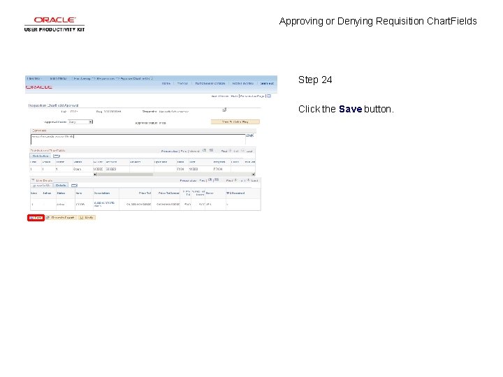 Approving or Denying Requisition Chart. Fields Step 24 Click the Save button. 