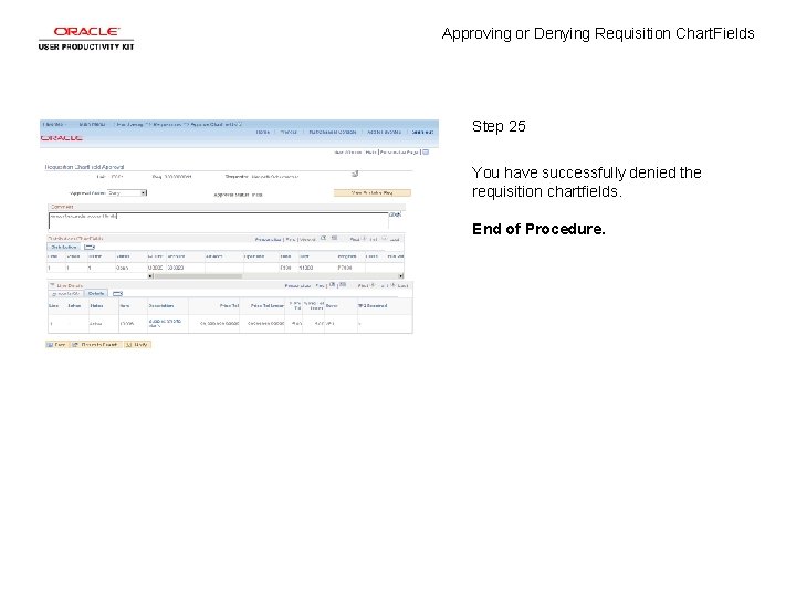 Approving or Denying Requisition Chart. Fields Step 25 You have successfully denied the requisition