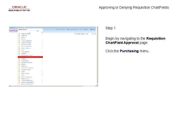 Approving or Denying Requisition Chart. Fields Step 1 Begin by navigating to the Requisition