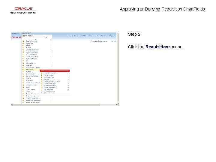 Approving or Denying Requisition Chart. Fields Step 2 Click the Requisitions menu. 
