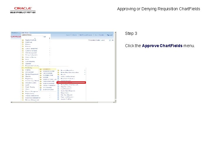 Approving or Denying Requisition Chart. Fields Step 3 Click the Approve Chart. Fields menu.