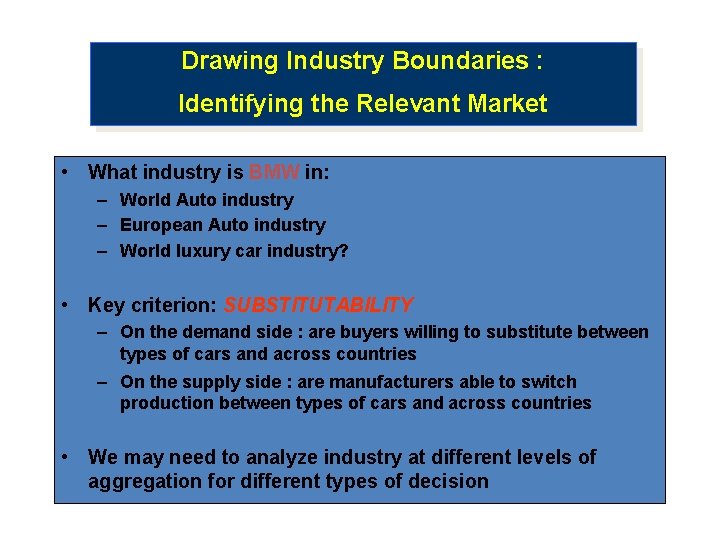 Drawing Industry Boundaries : Identifying the Relevant Market • What industry is BMW in: