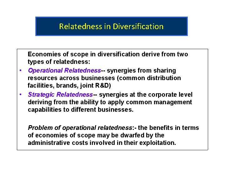 Relatedness in Diversification Economies of scope in diversification derive from two types of relatedness: