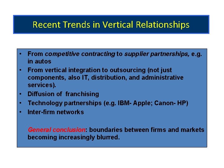 Recent Trends in Vertical Relationships • From competitive contracting to supplier partnerships, e. g.