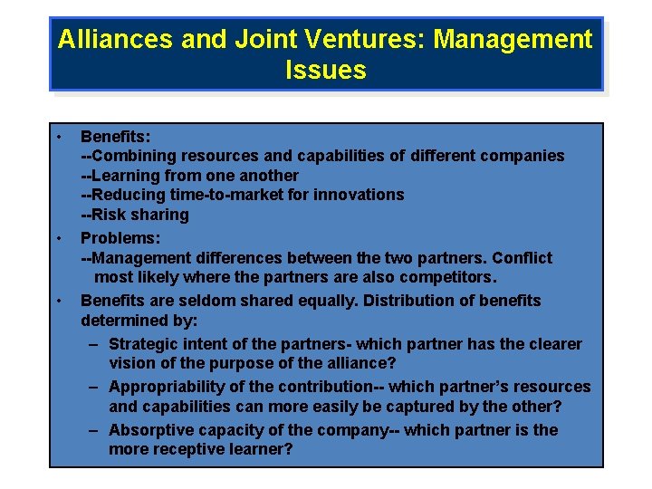 Alliances and Joint Ventures: Management Issues • • • Benefits: --Combining resources and capabilities