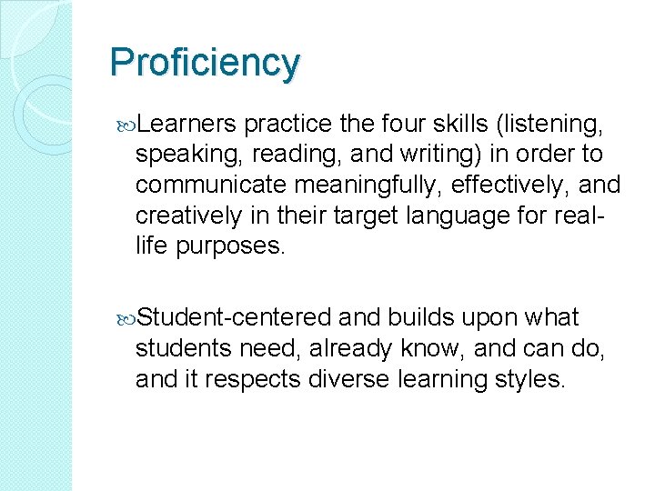 Proficiency Learners practice the four skills (listening, speaking, reading, and writing) in order to