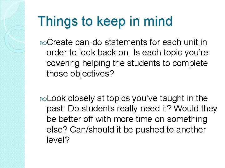Things to keep in mind Create can-do statements for each unit in order to