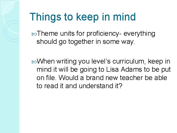 Things to keep in mind Theme units for proficiency- everything should go together in