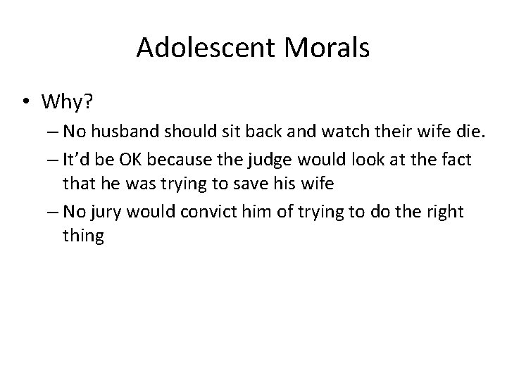 Adolescent Morals • Why? – No husband should sit back and watch their wife