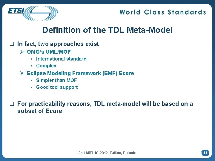 Definition of the TDL Meta-Model q In fact, two approaches exist Ø OMG’s UML/MOF