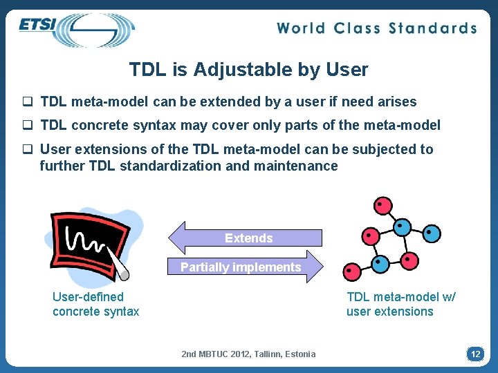 TDL is Adjustable by User q TDL meta-model can be extended by a user