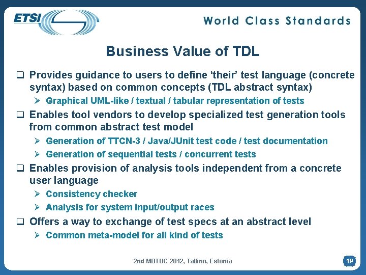 Business Value of TDL q Provides guidance to users to define ‘their’ test language