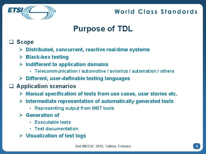 Purpose of TDL q Scope Ø Distributed, concurrent, reactive real-time systems Ø Black-box testing