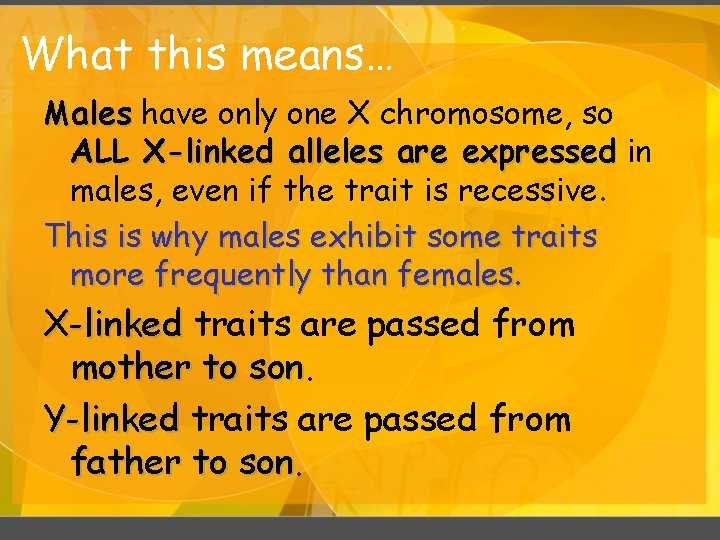 What this means… Males have only one X chromosome, so ALL X-linked alleles are