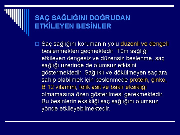 SAÇ SAĞLIĞINI DOĞRUDAN ETKİLEYEN BESİNLER o Saç sağlığını korumanın yolu düzenli ve dengeli beslenmekten