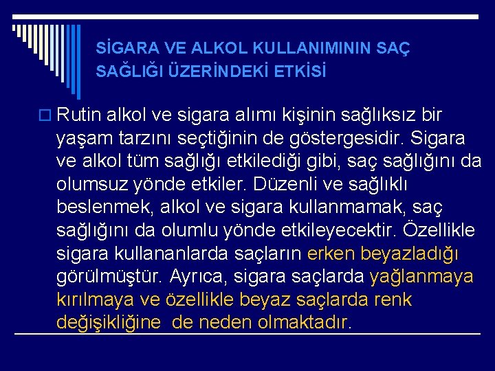 SİGARA VE ALKOL KULLANIMININ SAÇ SAĞLIĞI ÜZERİNDEKİ ETKİSİ o Rutin alkol ve sigara alımı