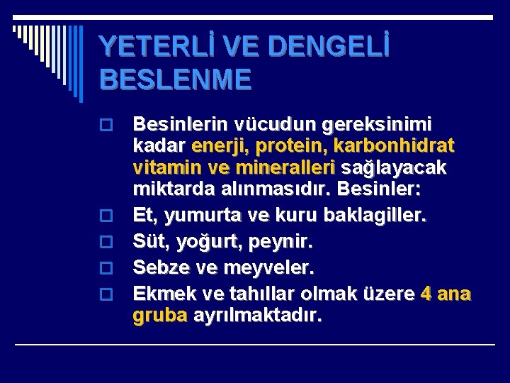 YETERLİ VE DENGELİ BESLENME o o o Besinlerin vücudun gereksinimi kadar enerji, protein, karbonhidrat