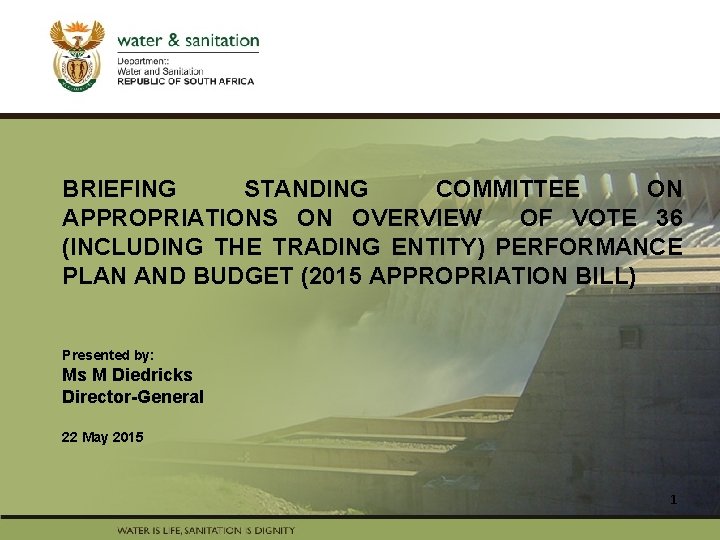 BRIEFING STANDING COMMITTEE ON PRESENTATION TITLE APPROPRIATIONS ON OVERVIEW OF VOTE 36 Presented by: