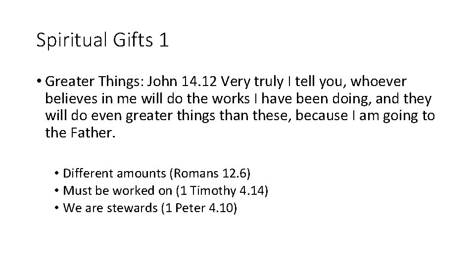 Spiritual Gifts 1 • Greater Things: John 14. 12 Very truly I tell you,
