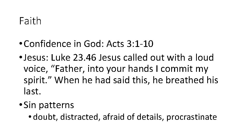 Faith • Confidence in God: Acts 3: 1 -10 • Jesus: Luke 23. 46