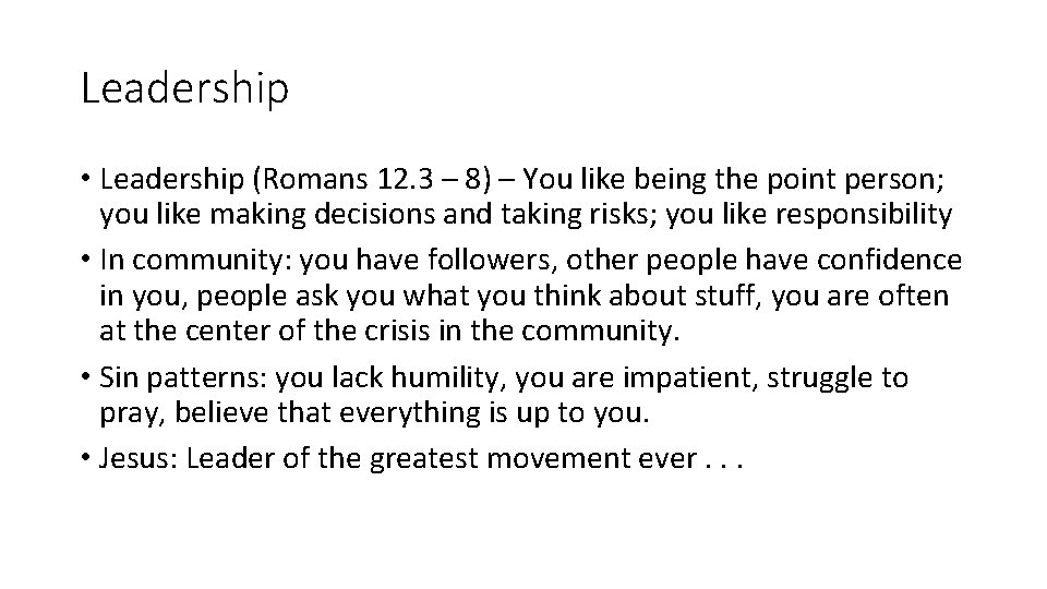 Leadership • Leadership (Romans 12. 3 – 8) – You like being the point