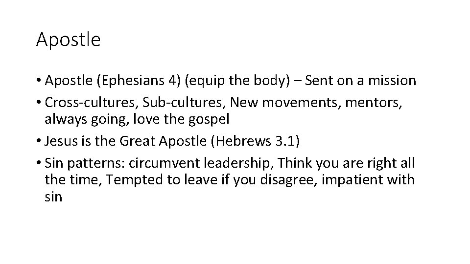 Apostle • Apostle (Ephesians 4) (equip the body) – Sent on a mission •