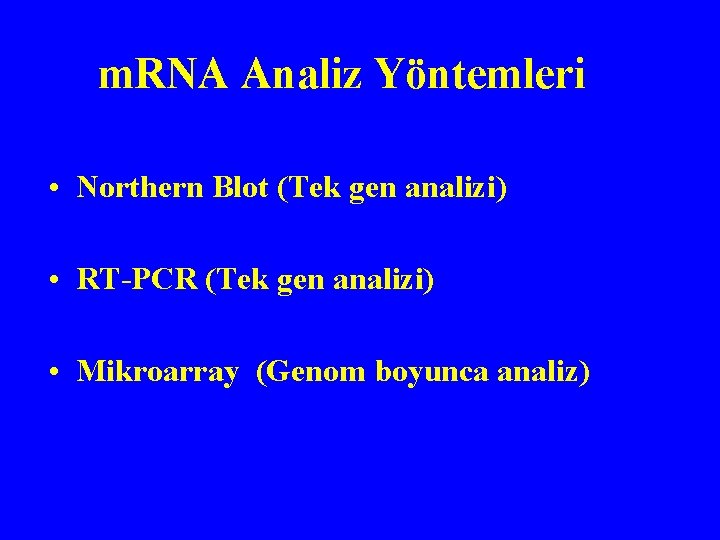 m. RNA Analiz Yöntemleri • Northern Blot (Tek gen analizi) • RT-PCR (Tek gen