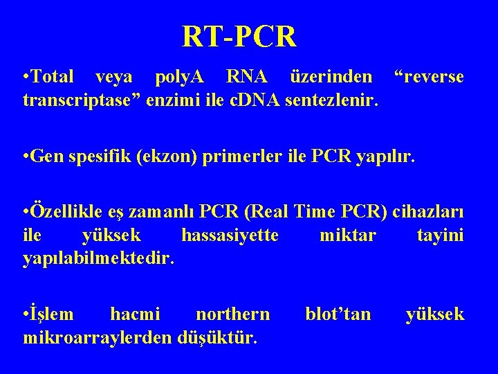 RT-PCR • Total veya poly. A RNA üzerinden “reverse transcriptase” enzimi ile c. DNA