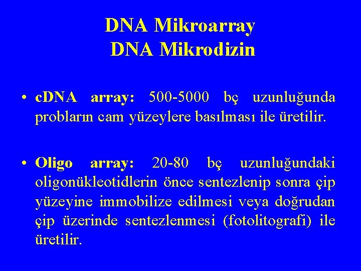 DNA Mikroarray DNA Mikrodizin • c. DNA array: 500 -5000 bç uzunluğunda probların cam