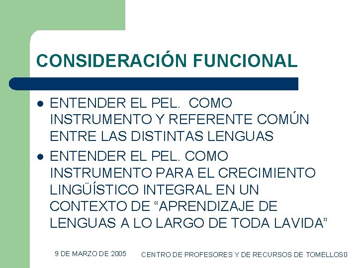 CONSIDERACIÓN FUNCIONAL l l ENTENDER EL PEL. COMO INSTRUMENTO Y REFERENTE COMÚN ENTRE LAS