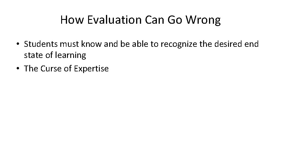 How Evaluation Can Go Wrong • Students must know and be able to recognize How Evaluation Can Go Wrong • Students must know and be able to recognize