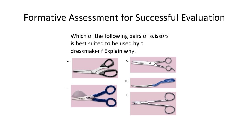 Formative Assessment for Successful Evaluation Which of the following pairs of scissors is best Formative Assessment for Successful Evaluation Which of the following pairs of scissors is best