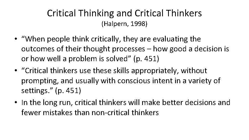 Critical Thinking and Critical Thinkers (Halpern, 1998) • “When people think critically, they are Critical Thinking and Critical Thinkers (Halpern, 1998) • “When people think critically, they are