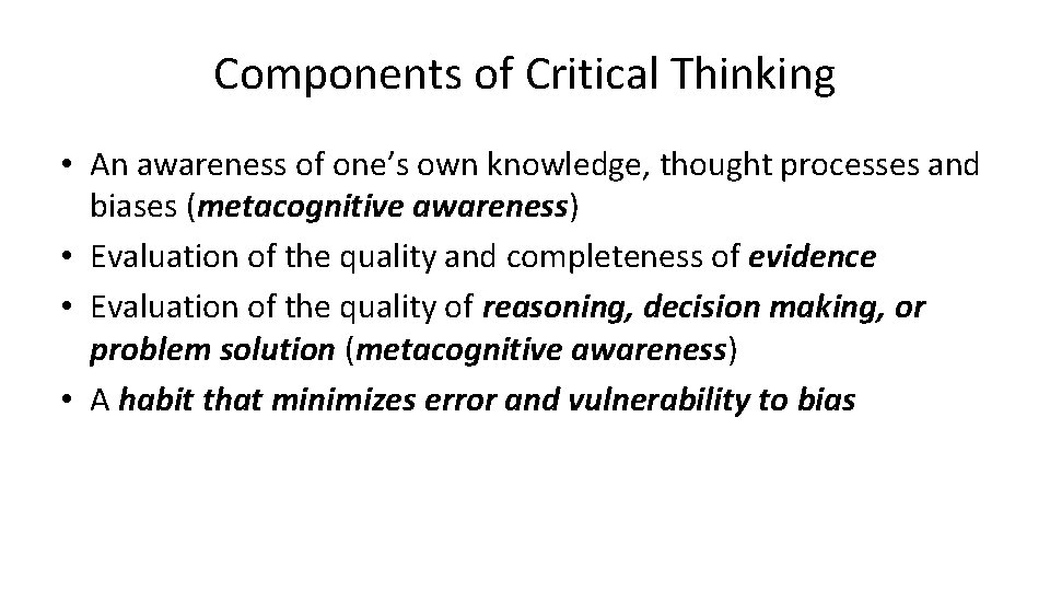 Components of Critical Thinking • An awareness of one’s own knowledge, thought processes and Components of Critical Thinking • An awareness of one’s own knowledge, thought processes and