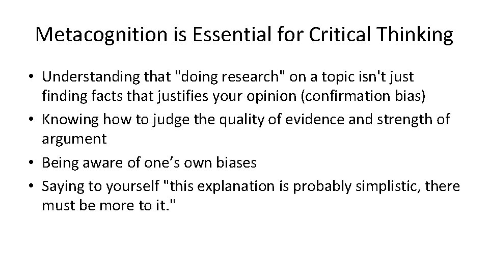 Metacognition is Essential for Critical Thinking • Understanding that "doing research" on a topic Metacognition is Essential for Critical Thinking • Understanding that "doing research" on a topic