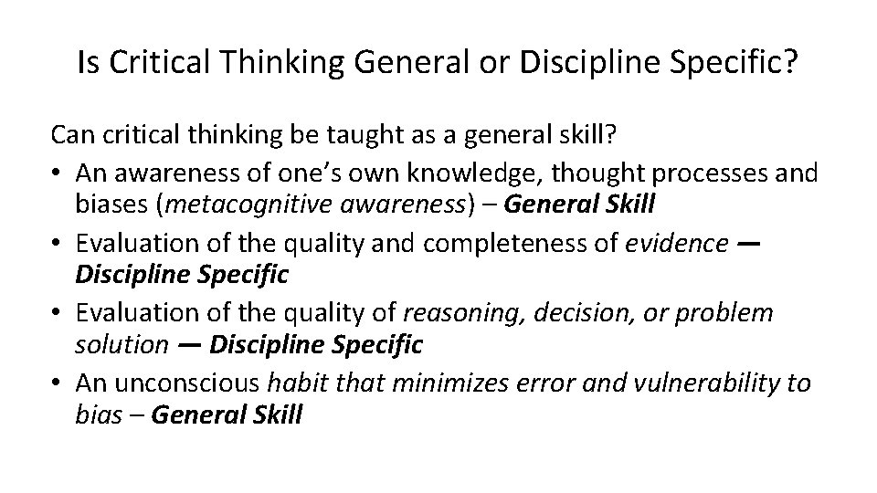 Is Critical Thinking General or Discipline Specific? Can critical thinking be taught as a Is Critical Thinking General or Discipline Specific? Can critical thinking be taught as a
