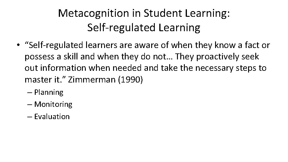 Metacognition in Student Learning: Self-regulated Learning • “Self-regulated learners are aware of when they Metacognition in Student Learning: Self-regulated Learning • “Self-regulated learners are aware of when they
