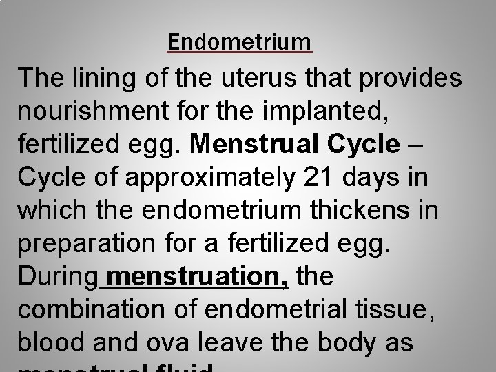 Endometrium The lining of the uterus that provides nourishment for the implanted, fertilized egg.