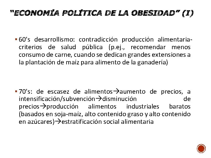 § 60’s desarrollismo: contradicción producción alimentaria- criterios de salud pública (p. ej. , recomendar