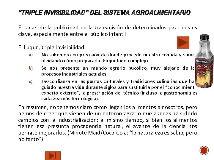 El papel de la publicidad en la transmisión de determinados patrones es clave, especialmente